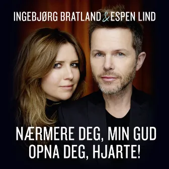 Nærmere deg, min Gud / Opna deg, hjarte! by Espen Lind