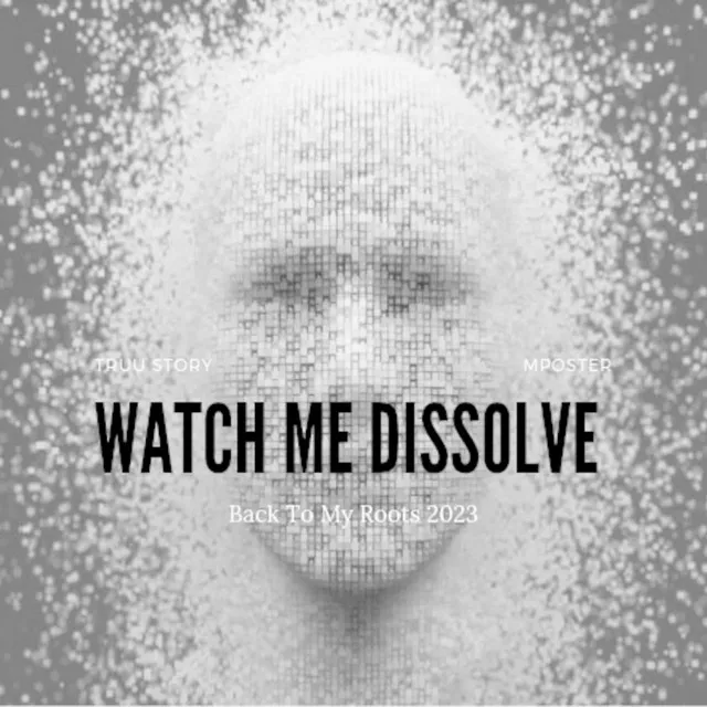 Watch Me Dissolve