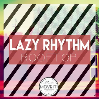 ROOFTOP by Lazy Rhythm