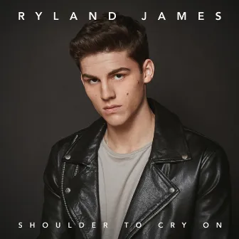 Shoulder To Cry On by Ryland James