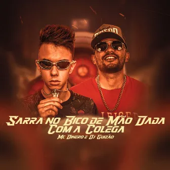 Sarra no Bico de Mão Dada Com a Colega by DJ Guizão