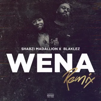 Wena Remix (feat. Blaklez) by ShabZi Madallion