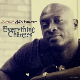 Everything Changes by David Mclorren