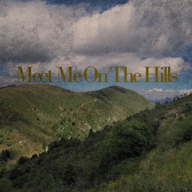 meet me on the hills