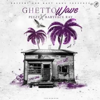 Ghetto Wave by Peezy