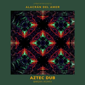 Aztec Dub by Alacrán del Amor