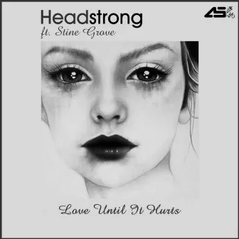 Love Until It Hurts Ft Stine Grove by Headstrong