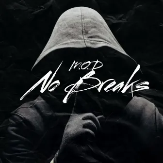 No Breaks by M.O.D