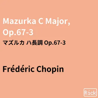 Mazurka C Major, Op.67-3 マズルカハ長調 Op.67-3 by Richard Cardillo