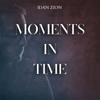 Moments in Time by Idan Zion