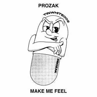 Make Me Feel by Prozak