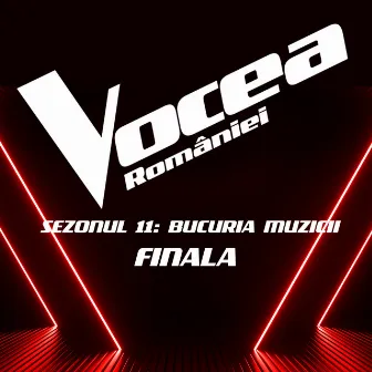 Vocea României: Finala (Sezonul 11 - Bucuria Muzicii) by Vocea României