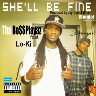 She'll Be Fine by Tha Bossplayaz