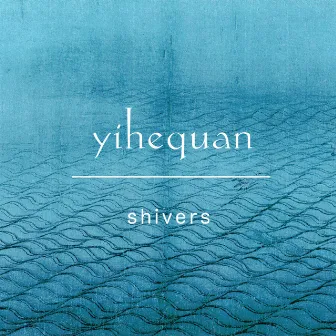 Shivers by Yihequan