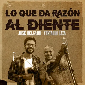 Lo Que Da Razón al Diente by José Delgado