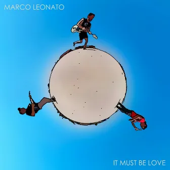 It Must Be Love by Marco Leonato