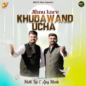 Jihnu Kare Khudawand Ucha by Matti Teji