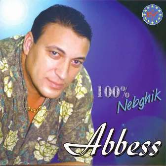 100% nebghik by Cheb Abbes