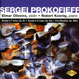 Prokofief: Violin Sonata in F Minor / Violin Sonata in D Major / 5 Melodies by Elmar Oliveira