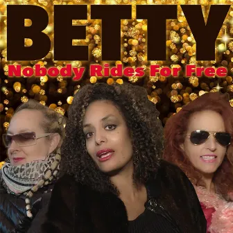 Nobody Rides for Free by Betty