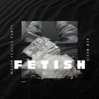 Fetish by Major League Party