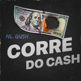 Corre do Cash by NL Gush