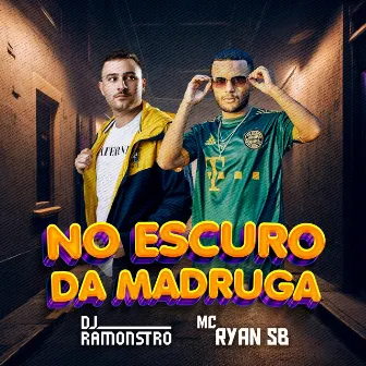 No Escuro Da Madruga by MC Ryan SB