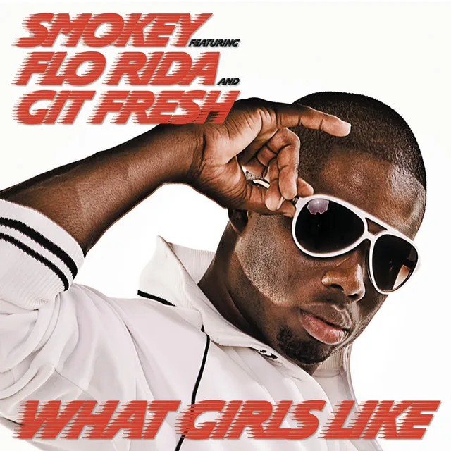 What Girls Like Feat. Flo Rida and Git Fresh