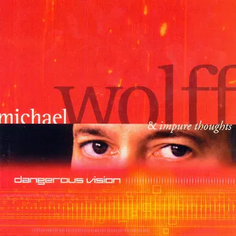 Dangerous Vision by Michael Wolff & Impure Thoughts