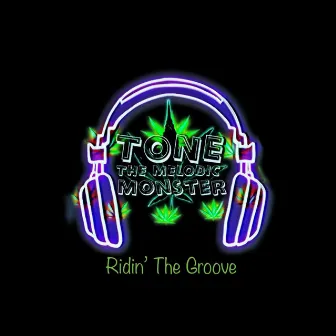 Ridin' The Groove by Tone the Melodic Monster