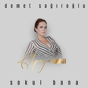 Sokul Bana (Alpay'a Saygı) by Demet Sağıroğlu