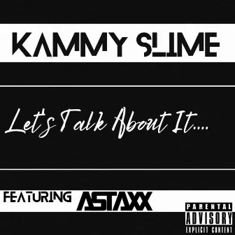 Lets Talk About It by Kammy Slime