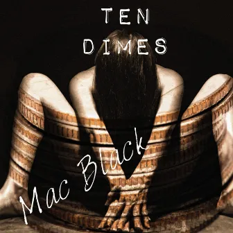 Ten Dimes by Mac Black