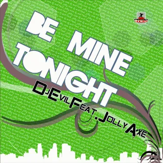 Be Mine Tonight by Dj Evil