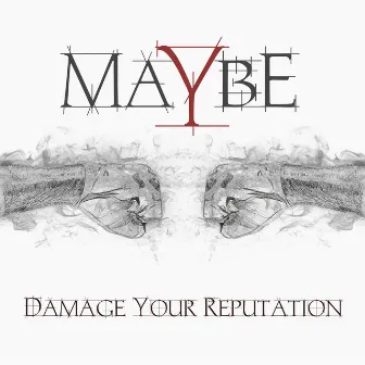 Damage Your Reputation by Maybe