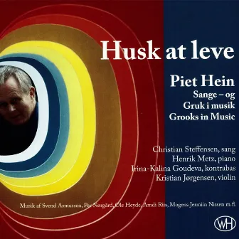 Husk At Leve (Piet Hein - Sange Og Gruk I Musik) by Christian Steffensen