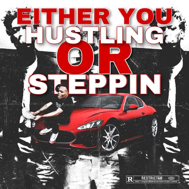 Either You Hustling or Steppin'