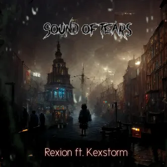 Sound Of Tears (feat. Kexstorm) by Rexion