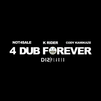 4 Dub Forever by K Rider