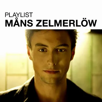 Playlist: Måns Zelmerlöw by Måns Zelmerlöw