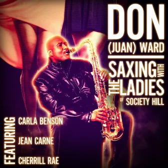 Saxing with the Ladies of Society Hill by Don (Juan) Ward