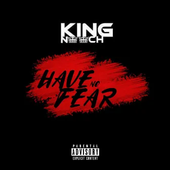 Have No Fear by King Nooch