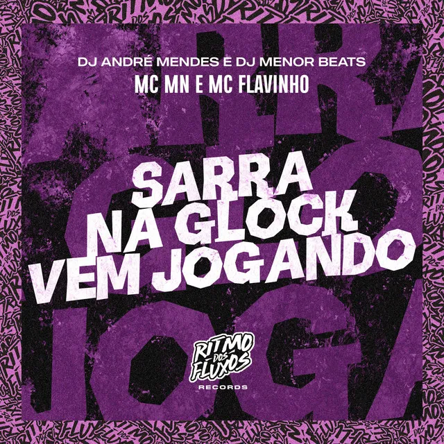 Sarra na Glock (Vem Jogando)