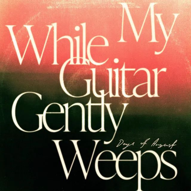 While My Guitar Gently Weeps