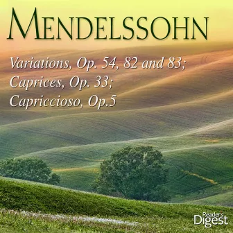 Mendelssohn: Variations, Op. 54, 82 and 83; 3 Caprices, Op. 33; Capriccioso, Op. 5 by Dana Protopopescu