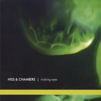 Making Eyes by Hiss & Chambers