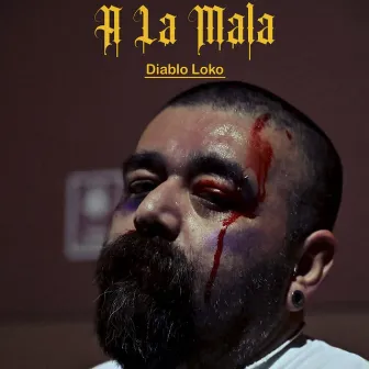 A LA MALA by Diablo Loko