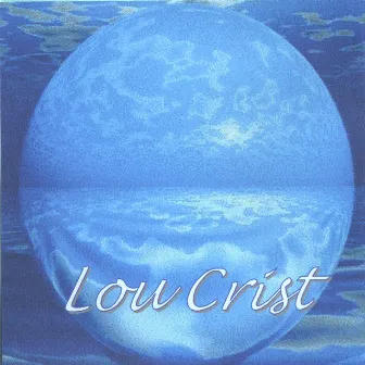 Lou Crist by Lou Crist