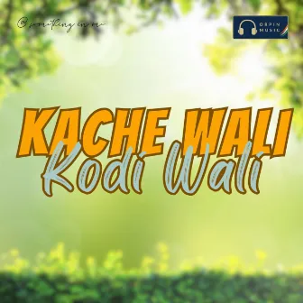 Kache Wali Kodi Wali by Ankita Ade