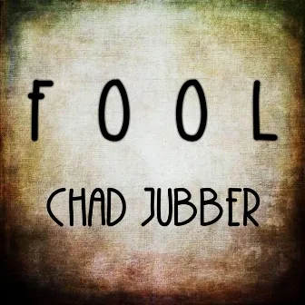 Fool by Chad Jubber